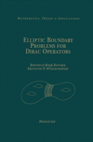 Title: Elliptic Boundary Problems for Dirac Operators, Author: Bernhelm Booß-Bavnbek