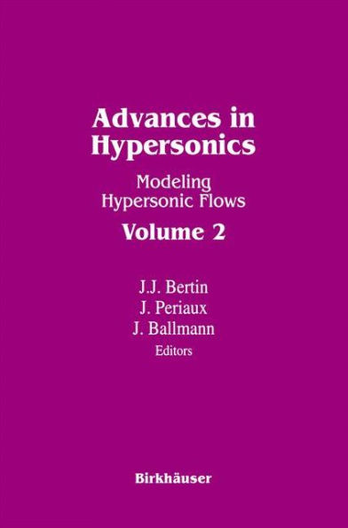 Advances in Hypersonics: Modeling Hypersonic Flows Volume 2