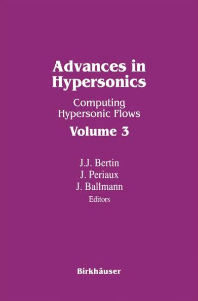 Advances in Hypersonics: Computing Hypersonic Flows Volume 3