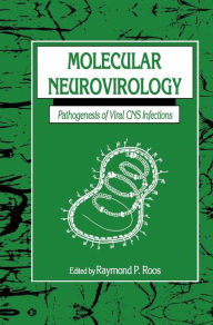 Title: Molecular Neurovirology: Pathogenesis of Viral CNS Infections / Edition 1, Author: Raymond P. Roos