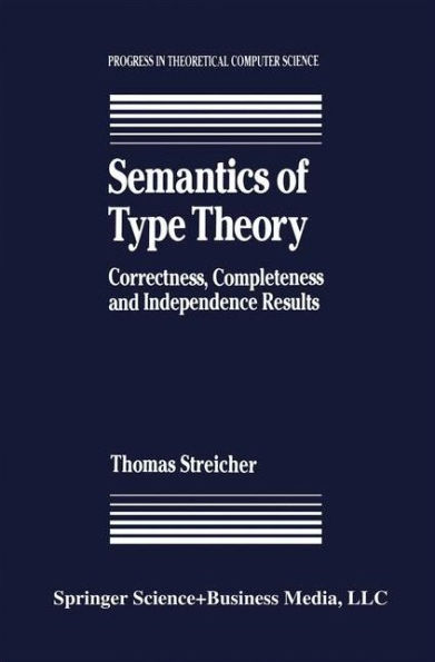 Semantics of Type Theory: Correctness, Completeness and Independence Results