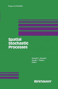 Title: Spatial Stochastic Processes: A Festschrift in Honor of Ted Harris on his Seventieth Birthday, Author: K.S. Alexander