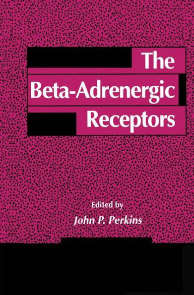 The Beta-Adrenergic Receptors / Edition 1