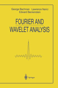 Title: Fourier and Wavelet Analysis / Edition 1, Author: George Bachmann