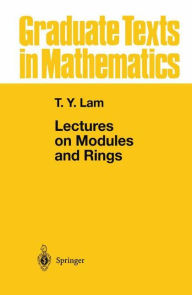 Title: Lectures on Modules and Rings / Edition 1, Author: Tsit-Yuen Lam