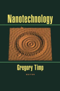 Title: Nanotechnology / Edition 1, Author: Gregory L. Timp