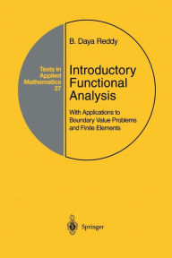 Title: Introductory Functional Analysis: With Applications to Boundary Value Problems and Finite Elements, Author: B.D. Reddy