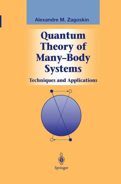 Quantum Theory of Many-Body Systems: Techniques and Applications / Edition 1