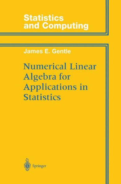 Numerical Linear Algebra for Applications in Statistics / Edition 1
