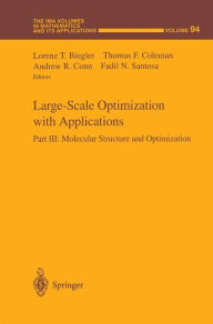 Title: Large-Scale Optimization with Applications: Part III: Molecular Structure and Optimization / Edition 1, Author: Lorenz T. Biegler