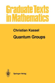Title: Quantum Groups / Edition 1, Author: Christian Kassel