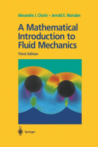 Title: A Mathematical Introduction to Fluid Mechanics / Edition 3, Author: Alexandre J. Chorin