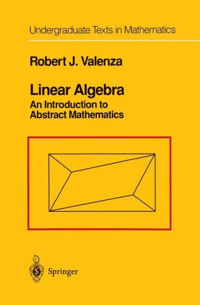 Linear Algebra: An Introduction to Abstract Mathematics / Edition 1