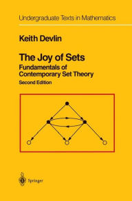 Title: The Joy of Sets: Fundamentals of Contemporary Set Theory / Edition 2, Author: Keith Devlin