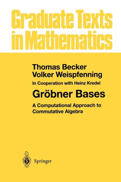 Gröbner Bases: A Computational Approach to Commutative Algebra / Edition 1