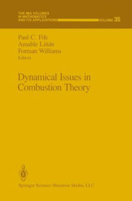Title: Dynamical Issues in Combustion Theory / Edition 1, Author: Paul C. Fife