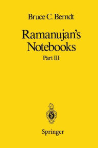 Title: Ramanujan's Notebooks: Part III / Edition 1, Author: Bruce C. Berndt