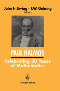 Title: PAUL HALMOS Celebrating 50 Years of Mathematics / Edition 1, Author: John Ewing