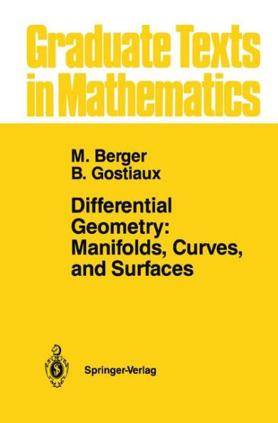 Differential Geometry: Manifolds, Curves, and Surfaces: Manifolds, Curves, and Surfaces / Edition 1