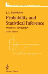 Title: Probability and Statistical Inference: Volume 1: Probability / Edition 2, Author: J.G. Kalbfleisch