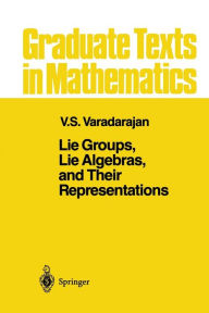 Title: Lie Groups, Lie Algebras, and Their Representations, Author: V.S. Varadarajan