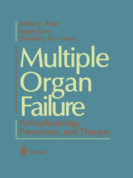 Multiple Organ Failure: Pathophysiology, Prevention, and Therapy / Edition 1