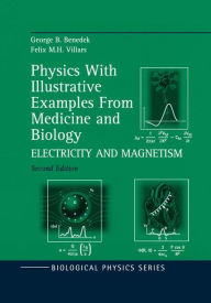 Title: Physics With Illustrative Examples From Medicine and Biology: Electricity and Magnetism / Edition 2, Author: George B. Benedek