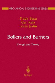 Title: Boilers and Burners: Design and Theory / Edition 1, Author: Prabir Basu