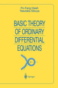 Title: Basic Theory of Ordinary Differential Equations / Edition 1, Author: Po-Fang Hsieh