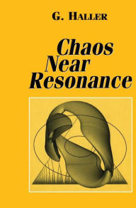 Title: Chaos Near Resonance / Edition 1, Author: G. Haller