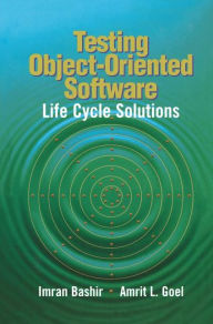 Title: Testing Object-Oriented Software: Life Cycle Solutions / Edition 1, Author: Imran Bashir
