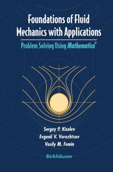 Foundations of Fluid Mechanics with Applications: Problem Solving Using Mathematicaï¿½