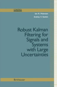 Title: Robust Kalman Filtering for Signals and Systems with Large Uncertainties, Author: Ian R. Petersen