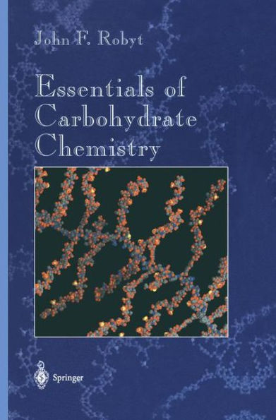 Essentials of Carbohydrate Chemistry / Edition 1