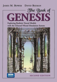 Title: The Book of GENESIS: Exploring Realistic Neural Models with the GEneral NEural SImulation System, Author: James M. Bower