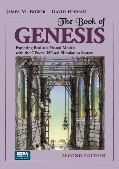 The Book of GENESIS: Exploring Realistic Neural Models with the GEneral NEural SImulation System / Edition 2