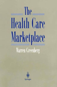 Title: The Health Care Marketplace, Author: Warren Greenberg