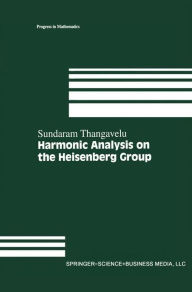 Title: Harmonic Analysis on the Heisenberg Group, Author: Sundaram Thangavelu