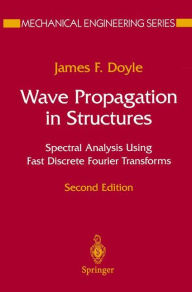 Title: Wave Propagation in Structures: Spectral Analysis Using Fast Discrete Fourier Transforms / Edition 2, Author: James F. Doyle