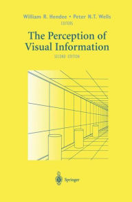 Title: The Perception of Visual Information / Edition 2, Author: William R. Hendee