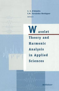 Title: Wavelet Theory and Harmonic Analysis in Applied Sciences, Author: Carlos E. D'Attellis