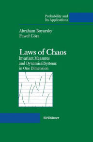 Title: Laws of Chaos: Invariant Measures and Dynamical Systems in One Dimension, Author: Abraham Boyarsky