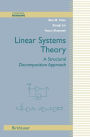 Linear Systems Theory: A Structural Decomposition Approach