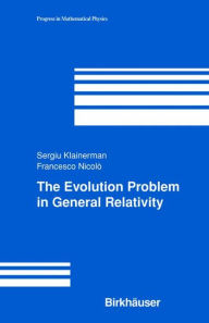 Title: The Evolution Problem in General Relativity, Author: Sergiu Klainerman