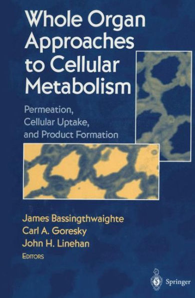 Whole Organ Approaches to Cellular Metabolism: Permeation, Cellular Uptake, and Product Formation / Edition 1
