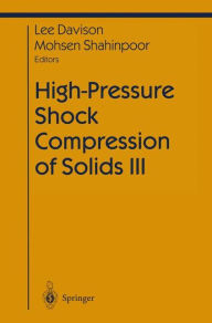 Title: High-Pressure Shock Compression of Solids III, Author: Lee Davison