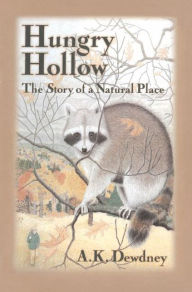 Title: Hungry Hollow: The Story of a Natural Place, Author: A.K. Dewdney