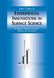 Title: Experimental Innovations in Surface Science: A Guide to Practical Laboratory Methods and Instruments, Author: John T.