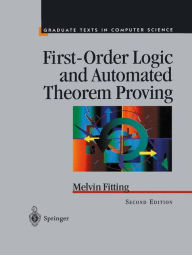 Title: First-Order Logic and Automated Theorem Proving / Edition 2, Author: Melvin Fitting