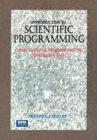 Title: Introduction to Scientific Programming: Computational Problem Solving Using Maple and C, Author: Joseph L. Zachary